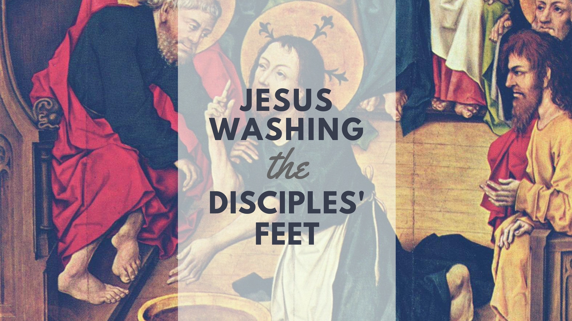 Jesus Washing the Disciples’ Feet